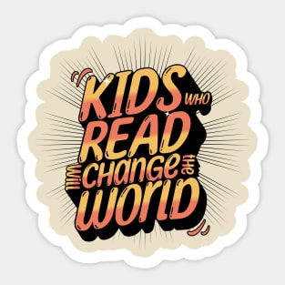 Kids Who Read Will Change The World Sticker